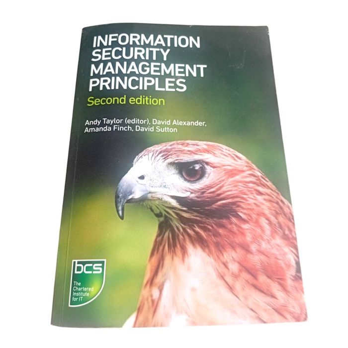 Information Security Management Principles, edited by Andy Taylor, David Alexander, Amanda Finch, and David Sutton, published by BCS, The Chartered Institute for IT